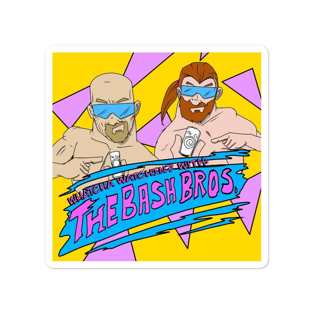 Whatcha Watchin? With The Bash Bros “Whatcha Watchin?” Bubble-free stickers