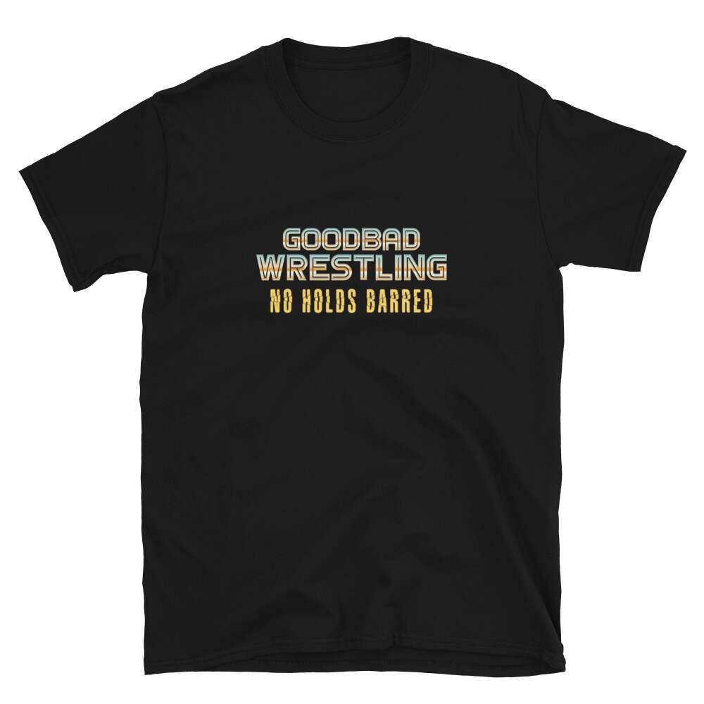 GoodBad Wrestling: No Holds Barred "Show Name" Short-Sleeve Unisex T-Shirt