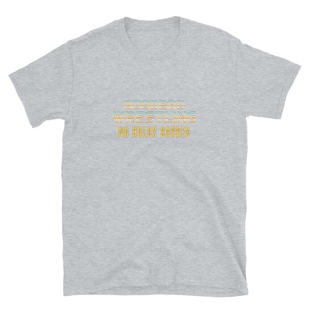 GoodBad Wrestling: No Holds Barred "Show Name" Short-Sleeve Unisex T-Shirt