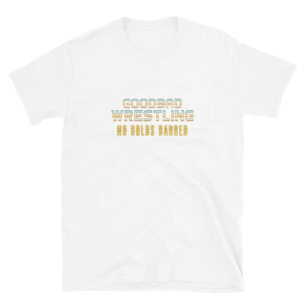 GoodBad Wrestling: No Holds Barred "Show Name" Short-Sleeve Unisex T-Shirt
