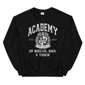 'Strella "Academy of Boujie, Bad, and Thick" Unisex Sweatshirt