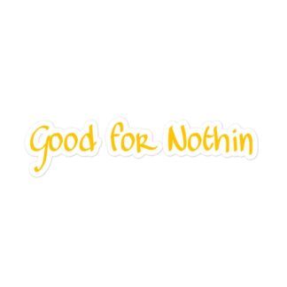 TJ Meyer "Good For Nothin" Bubble-free stickers