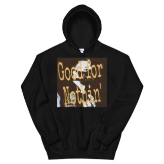 TJ Meyer"Good For Nothin" Unisex Hoodie