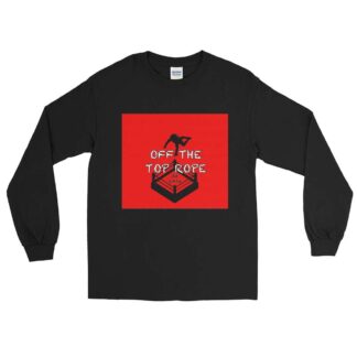Off The Top Rope "Off The Top Rope" Unisex Long Sleeve Shirt
