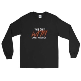 The Pro Wrestling Shoot "The Dirt with James Pinard Jr" Unisex Long Sleeve Shirt
