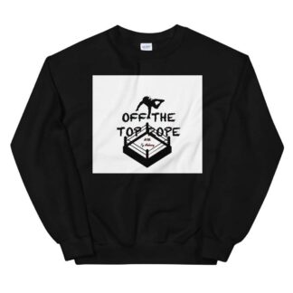 Off The Top Rope "Off The Top Rope (White)" Unisex Sweatshirt