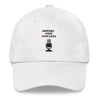 Bury the Gimmick "Support Indie Podcasts" Dad hat