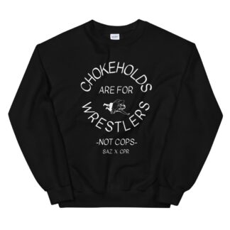Sazzy Boatright "Chokeholds are for Wrestlers" Unisex Sweatshirt