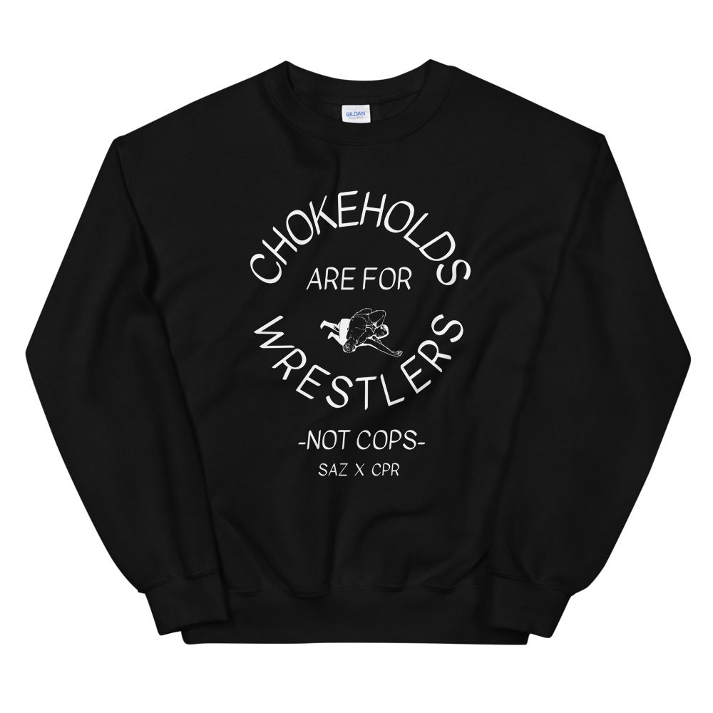 Sazzy Boatright "Chokeholds are for Wrestlers" Unisex Sweatshirt