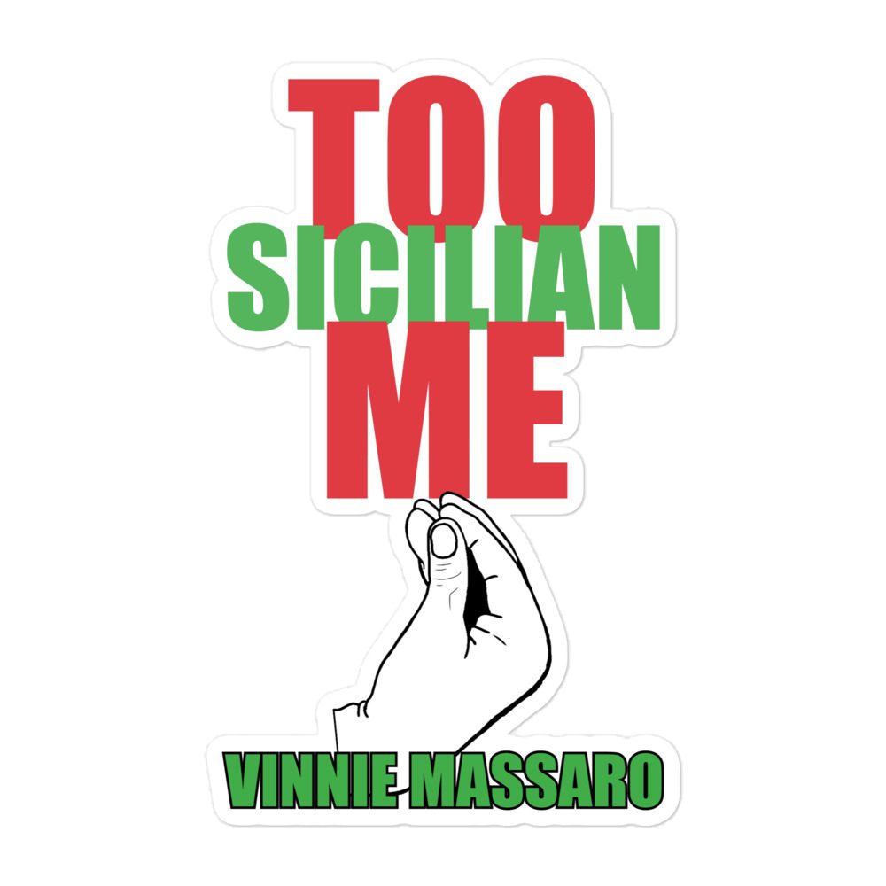 Vinnie Massaro "Too Sicilian" Bubble-free stickers