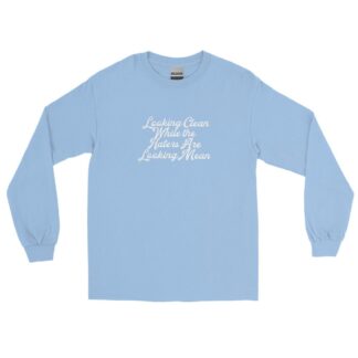 Nasty Leroy "Looking Clean While the Haters Looking Mean" Unisex Long Sleeve Shirt