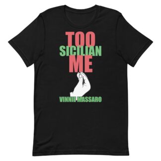 Vinnie Massaro "Too Sicilian" Short Sleeve Unisex t-shirt
