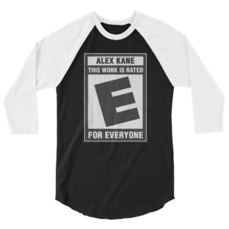Alex Kane "THIS WORK IS RATED E" 3/4 sleeve raglan shirt