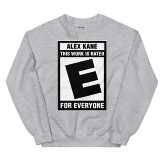 Alex Kane "THIS WORK IS RATED E" Unisex Sweatshirt