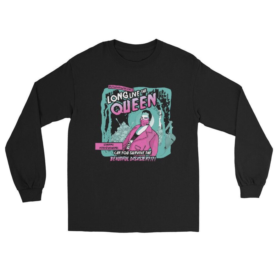 Peter B. Beautiful "Long Live the Queen" Unisex Long Sleeve Shirt