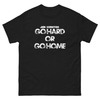 Jon Scrutch "Go Hard Or Go Home" Short Sleeve Unisex t-shirt