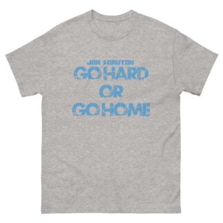 Jon Scrutch "Go Hard Or Go Home (Blue)" Short Sleeve Unisex t-shirt