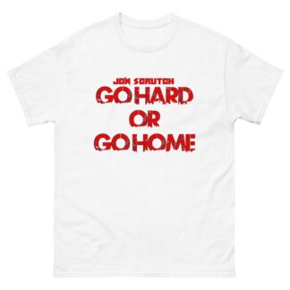 Jon Scrutch "Go Hard Or Go Home (Red)" Short Sleeve Unisex t-shirt