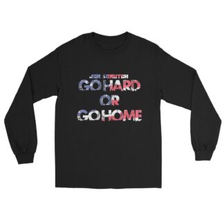 Jon Scrutch "Go Hard Or Go Home (U.S.A.)" Unisex Long Sleeve Shirt