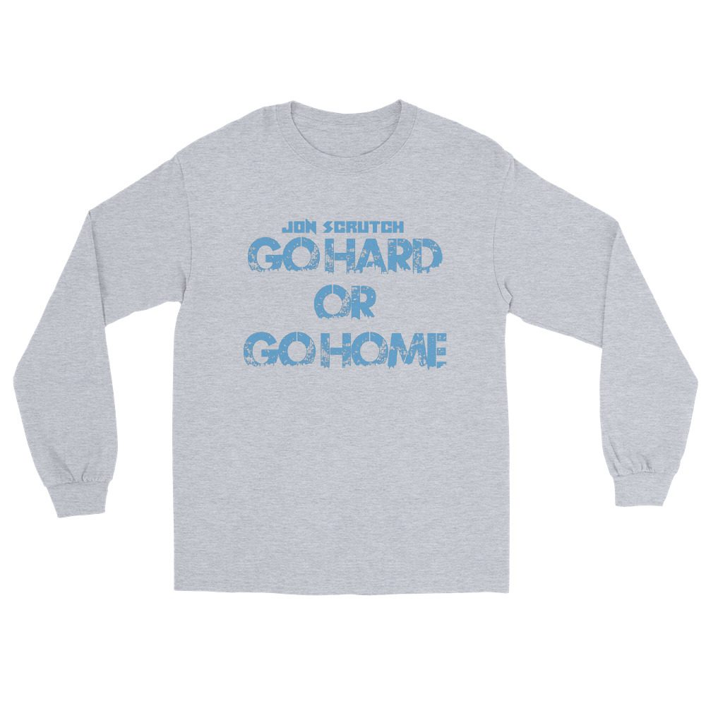 Jon Scrutch "Go Hard Or Go Home (Blue)" Unisex Long Sleeve Shirt