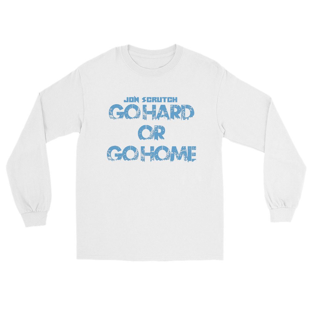 Jon Scrutch "Go Hard Or Go Home (Blue)" Unisex Long Sleeve Shirt