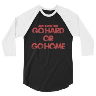 Jon Scrutch "Go Hard Or Go Home (Red)" 3/4 sleeve raglan shirt