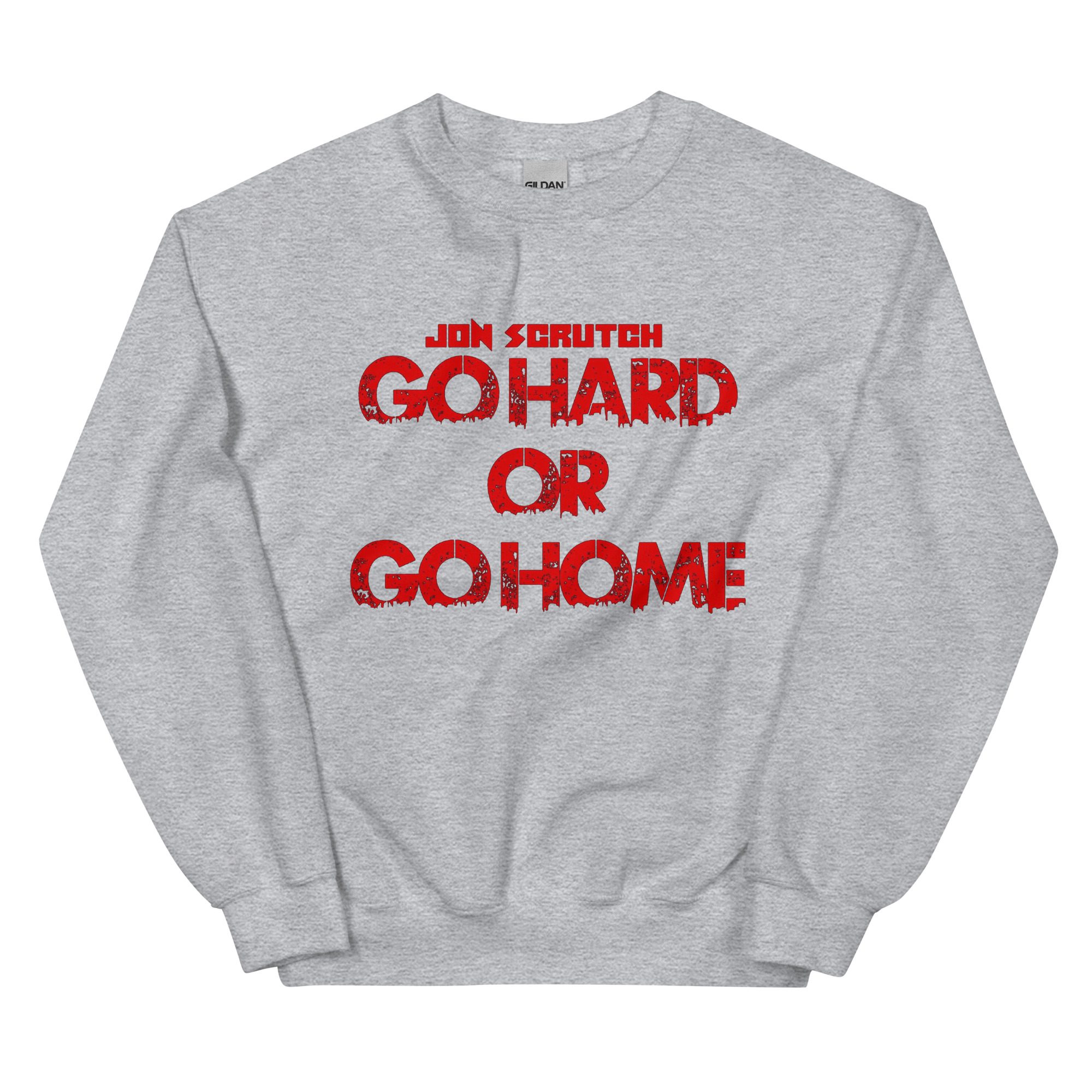 Jon Scrutch "Go Hard Or Go Home (Red)" Unisex Sweatshirt