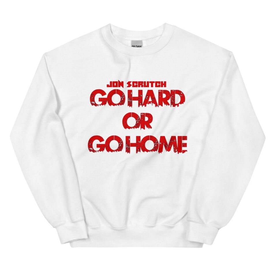 Jon Scrutch "Go Hard Or Go Home (Red)" Unisex Sweatshirt