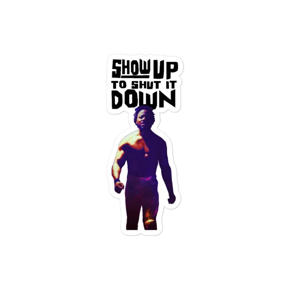 KEVO THRIVES "Show Up, Shut Down" Bubble-free stickers
