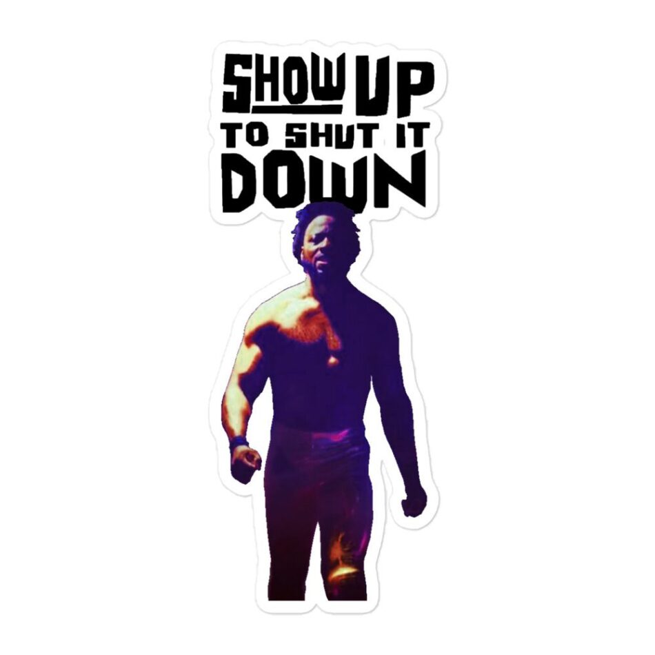 KEVO THRIVES "Show Up, Shut Down" Bubble-free stickers
