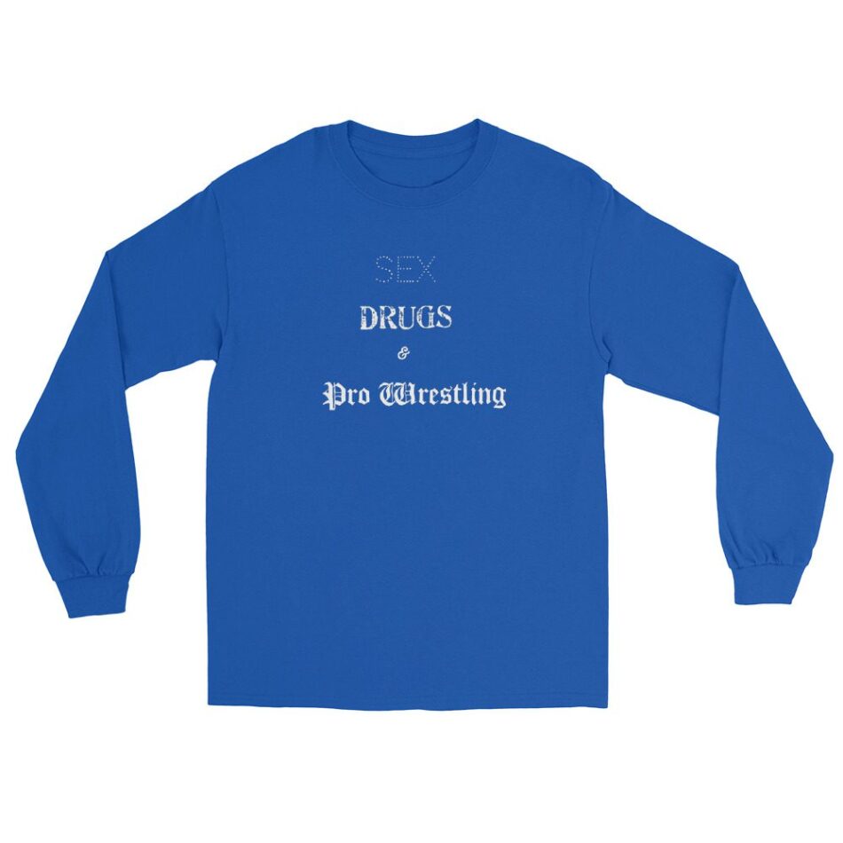 The Bruisers "Sex, Drugs, Pro Wrestling" Long Sleeve Shirt