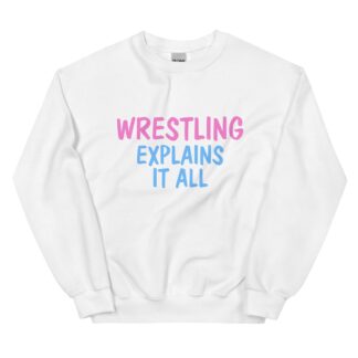 Occupy Pro Wrestling, LLC "Wrestling Explains It All" Unisex Sweatshirt
