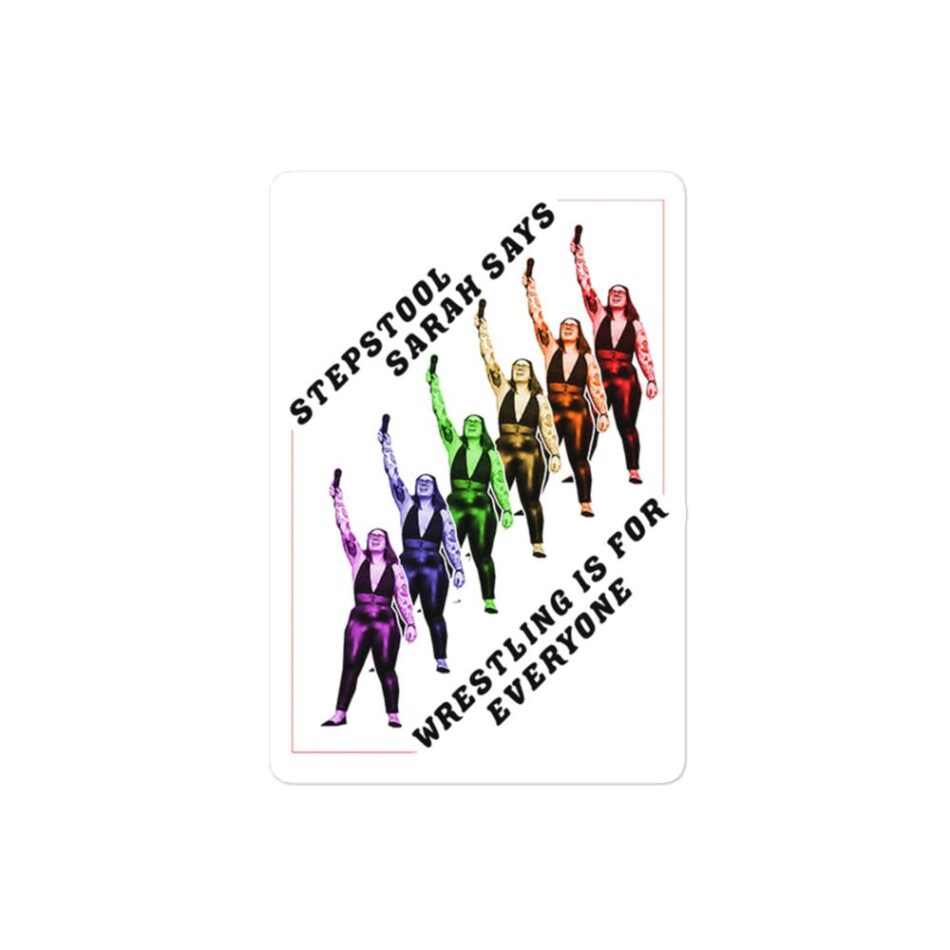 Stepstool Sarah "wrestling is for everyone" Bubble-free stickers