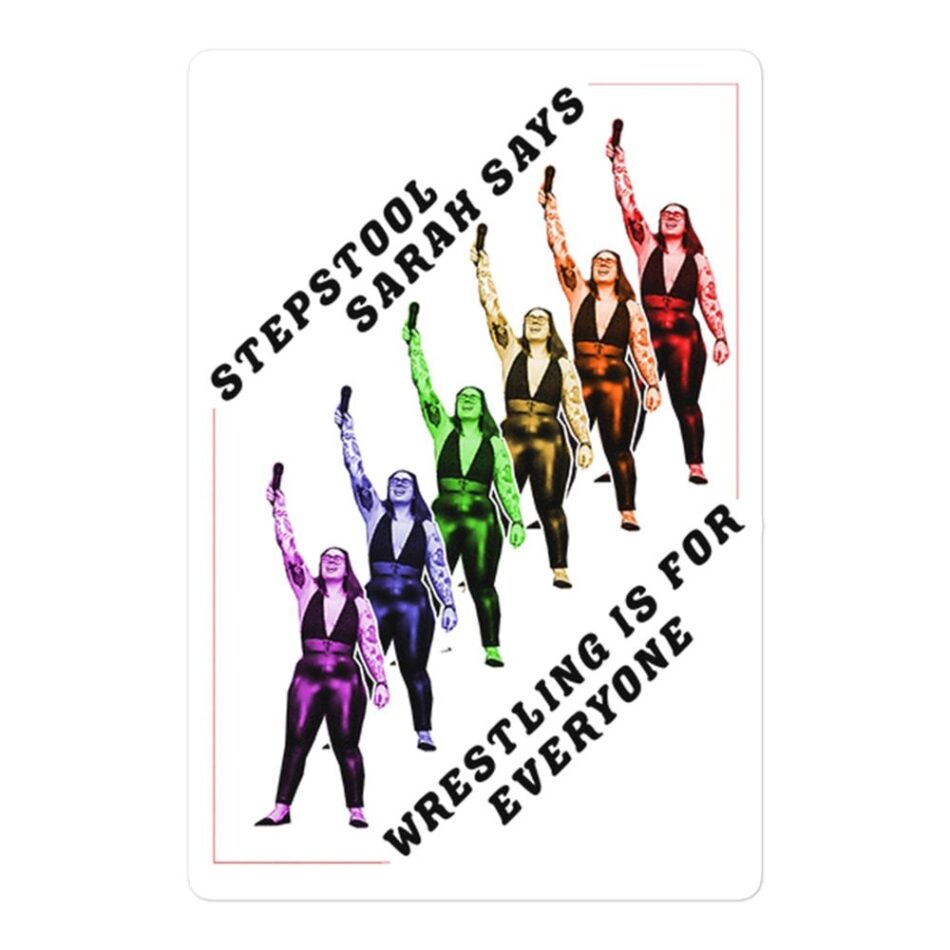 Stepstool Sarah "wrestling is for everyone" Bubble-free stickers