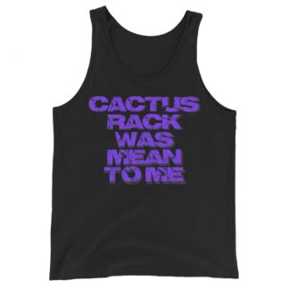 Cactus Rack "Cactus Rack Was Mean to Me" Unisex Tank Top