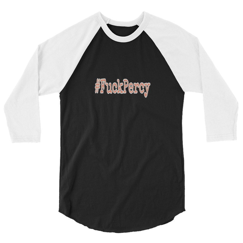 Tragedy Boiz "#FuckPercy" 3/4 sleeve raglan shirt