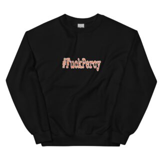 Tragedy Boiz "#FuckPercy" Unisex Sweatshirt
