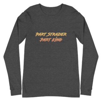 Vance Strader "Part Strader Part King" Unisex Long Sleeve Shirt