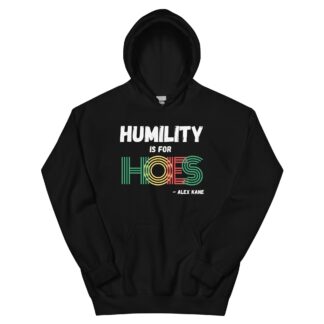 Alex Kane "Humility is for HOES" Unisex Hoodie