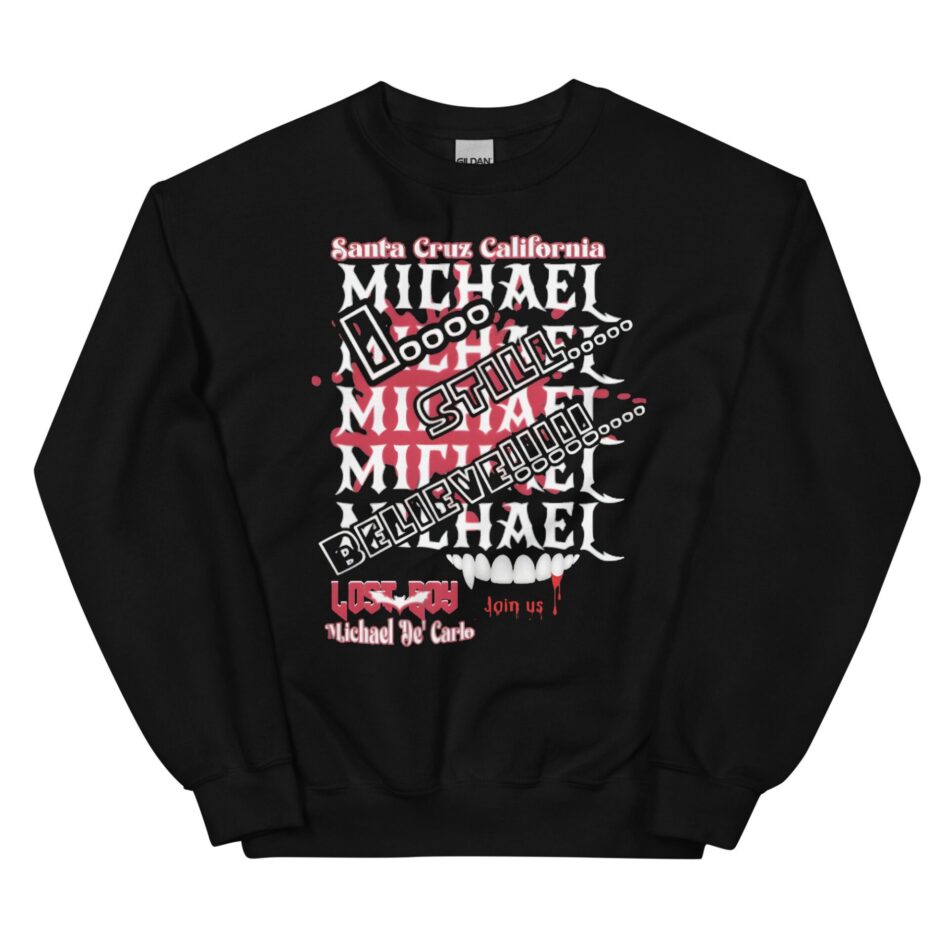 Vampyre Diago Diablo "Lost Boy Michael De' Carlo I Still Believe" Unisex Sweatshirt