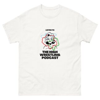 The High Wrestling Podcast "Listen to..." Short Sleeve Unisex t-shirt
