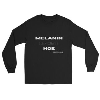 Alex Kane "Melanin Deficient Hoe" Unisex Long Sleeve Shirt