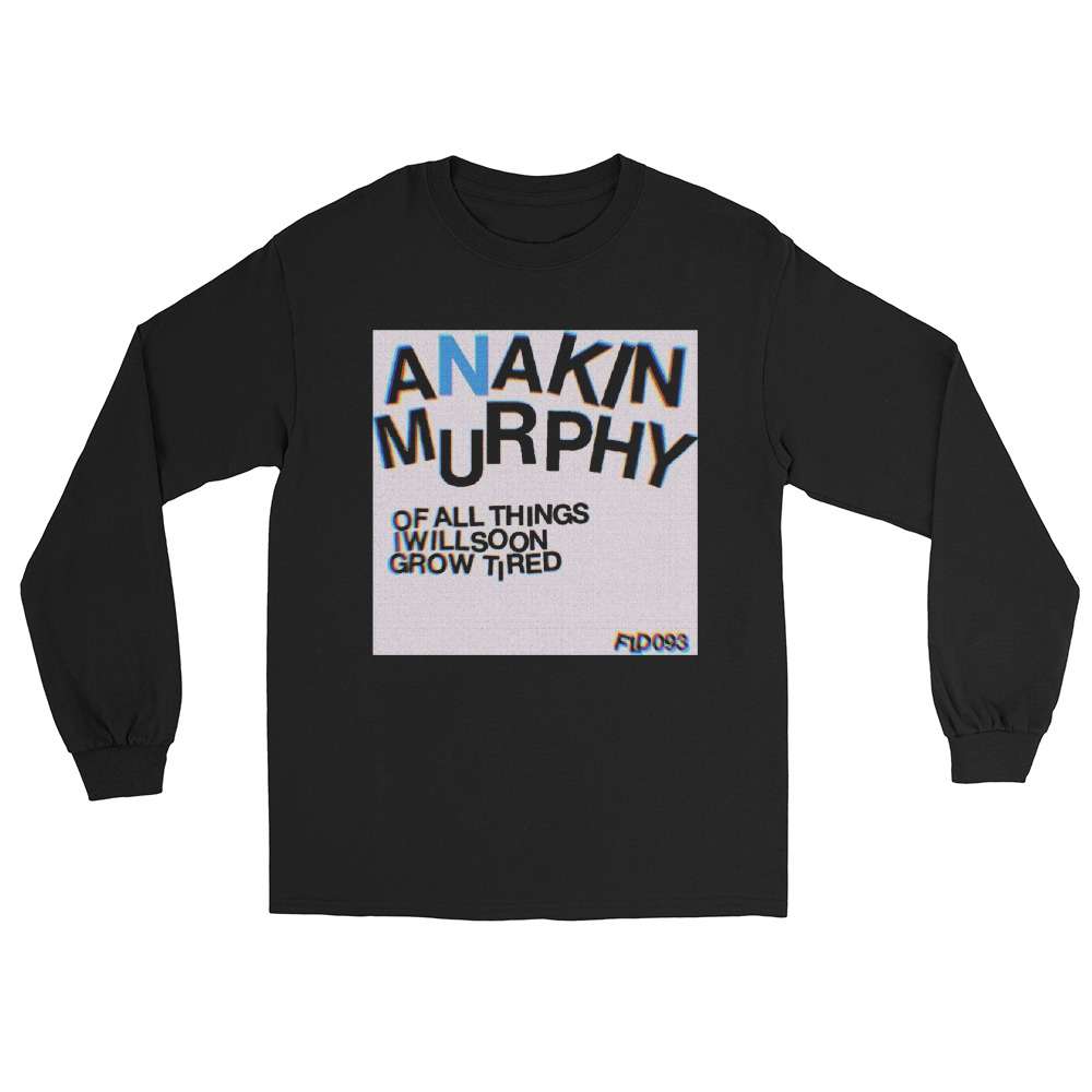 anakin murphy "I will soon grow tired" Unisex Long Sleeve Shirt