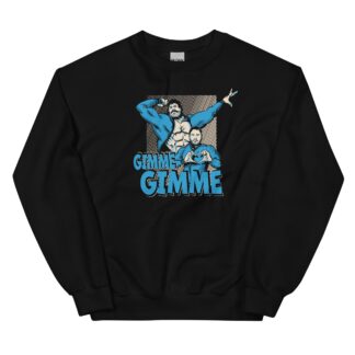 Steven Bradley "GIMME GIMME" Unisex Sweatshirt