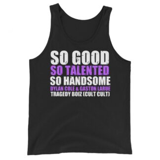 Tragedy Boiz "So Good, So Talented, So Handsome" Unisex Tank Top