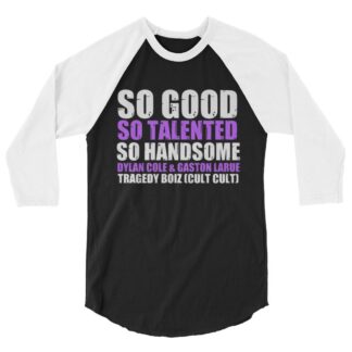 Tragedy Boiz "So Good, So Talented, So Handsome" 3/4 sleeve raglan shirt