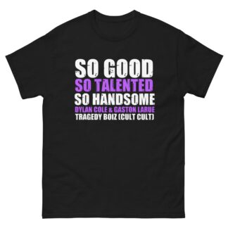 Tragedy Boiz "So Good, So Talented, So Handsome" Short Sleeve Unisex t-shirt