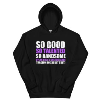 Tragedy Boiz "So Good, So Talented, So Handsome" Unisex Hoodie