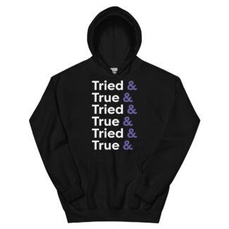 Troy Tresdin "Tried & True & Tried & True" Unisex Hoodie