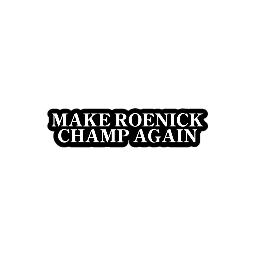 James Roenick "Make Roenick Champ Again" Bubble-free stickers